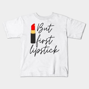 But First Lipstick Version 2 Kids T-Shirt